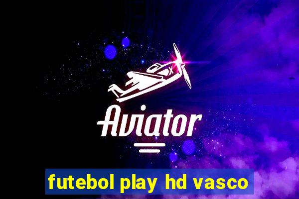 futebol play hd vasco